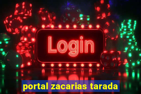 portal zacarias tarada